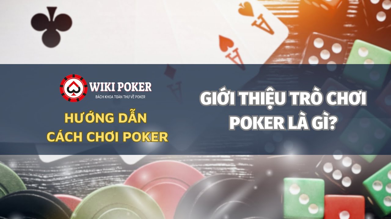 Hướng Dẫn Chi Tiết Cách Chơi Poker Cho Người Mới Bắt Đầu image-1731645378572