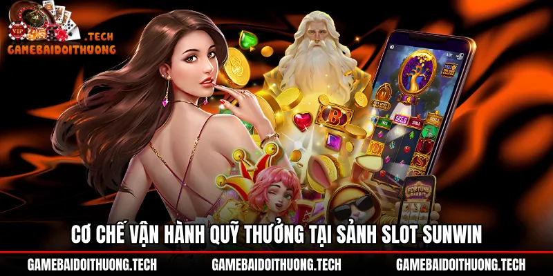 Cơ chế tích lũy quỹ thưởng jackpot trong nổ hũ Sunwin