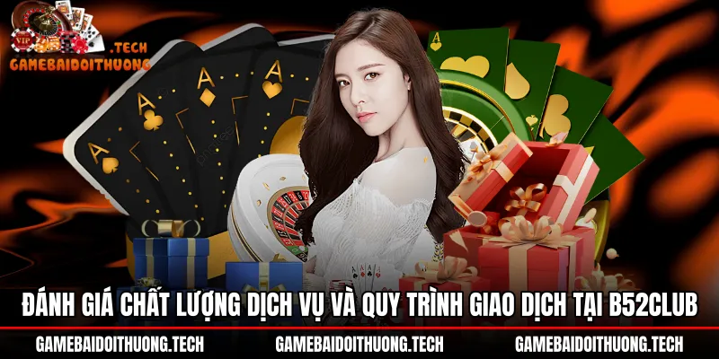 danh-gia-chat-luong-dich-vu-va-quy-trinh-giao-dich-tai-b52club Tốc độ nạp rút và cơ chế bảo mật OTP tại B52Club