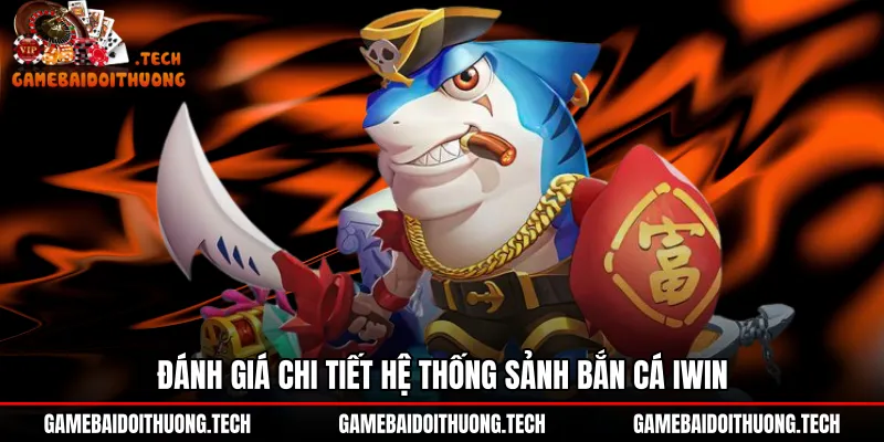 Hệ thống phòng cược và kho vũ khí Bắn cá Iwin