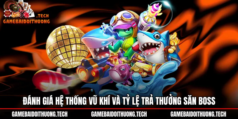 danh-gia-he-thong-vu-khi-va-ty-le-tra-thuong-san-boss Cơ chế khóa mục tiêu và dàn súng bắn cá Rikvip