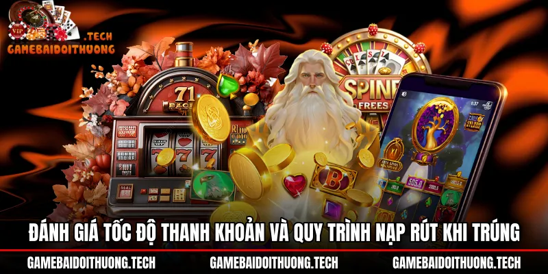 danh-gia-toc-do-thanh-khoan-va-quy-trinh-nap-rut-khi-trung Tốc độ thanh khoản nạp rút sòng phẳng tại nổ hũ 789Club