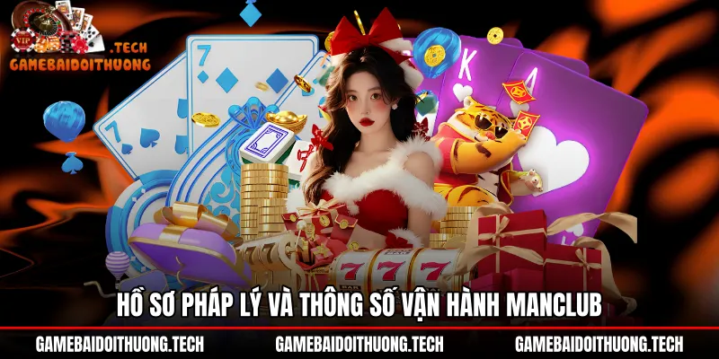 Thông số kỹ thuật và tính minh bạch pháp lý ManClub