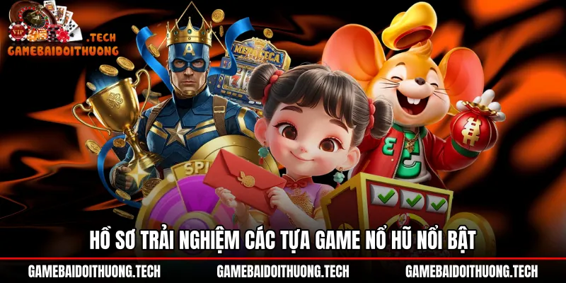 ho-so-trai-nghiem-cac-tua-game-no-hu-noi-bat Trải nghiệm vòng quay đồ họa sắc nét tại nổ hũ B52Club