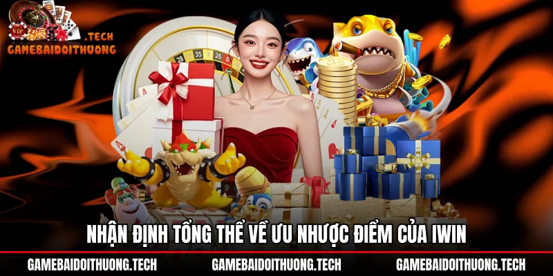 Bảng tổng hợp ưu điểm và mặt hạn chế tại Iwin