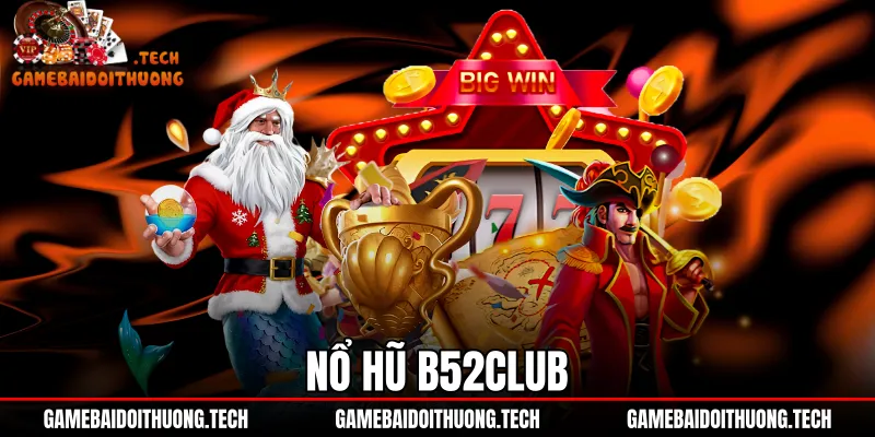 Nổ Hũ B52Club - Bảng Tỷ Lệ RTP Chuẩn Và Top Game Slot 1 Nổ Hũ B52Club - Bảng Tỷ Lệ RTP Chuẩn Và Top Game Slot