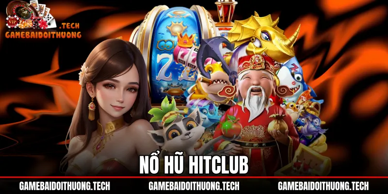 Nổ Hũ Hitclub - Đánh Giá Kho Game Slot Và Tỷ Lệ RTP 1 Nổ Hũ Hitclub - Đánh Giá Kho Game Slot Và Tỷ Lệ RTP