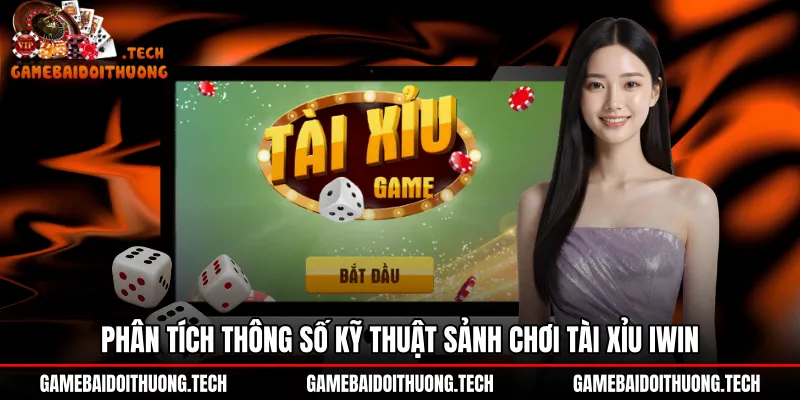 Thông số kỹ thuật cùng tỷ lệ cược tài xỉu Iwin