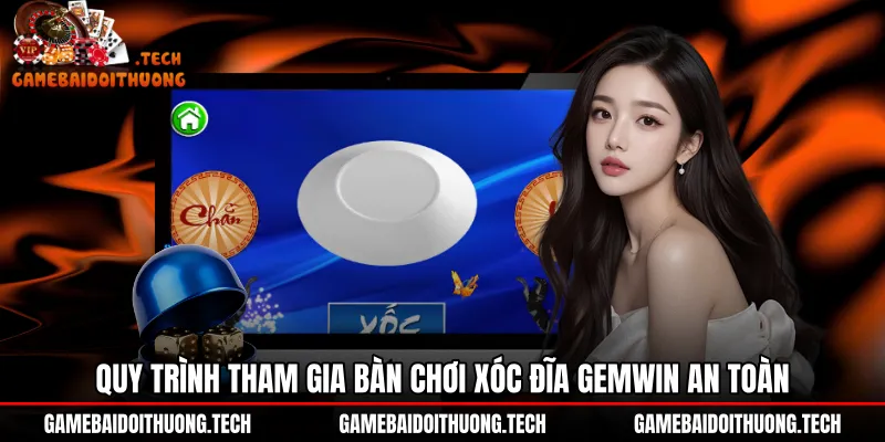 Quy trình thao tác đặt cược Xóc đĩa Gemwin an toàn