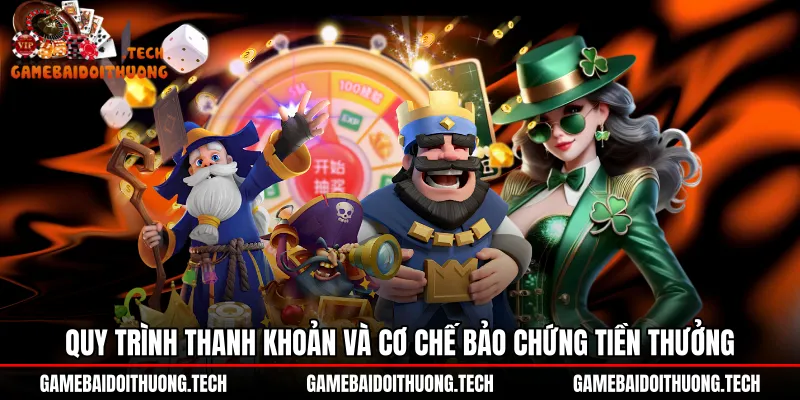 quy-trinh-thanh-khoan-va-co-che-bao-chung-tien-thuong Quy trình rút tiền minh bạch tại sảnh nổ hũ B52Club