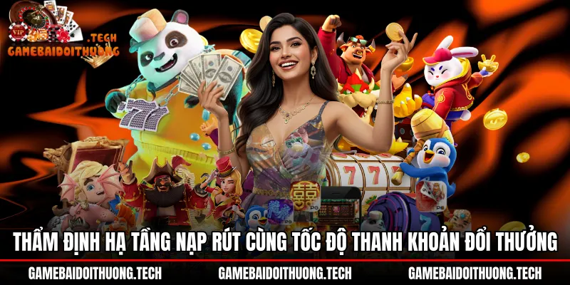 tham-dinh-ha-tang-nap-rut-cung-toc-do-thanh-khoan-doi-thuong Tốc độ thanh khoản sòng phẳng tại sảnh Nổ hũ Go88