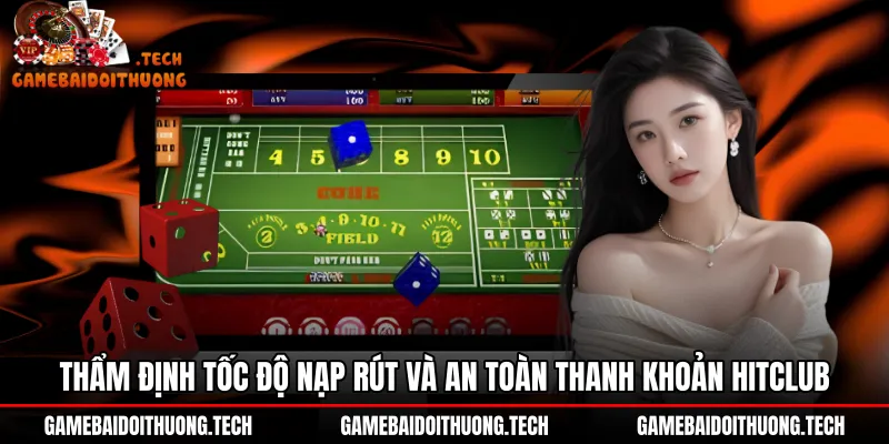 tham-dinh-toc-do-nap-rut-va-an-toan-thanh-khoan-hitclub Tốc độ thanh khoản nạp rút tại sảnh Tài xỉu Hitclub