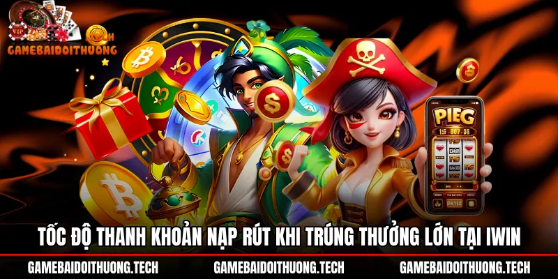 Tốc độ giao dịch nạp rút nổ hũ Iwin minh bạch