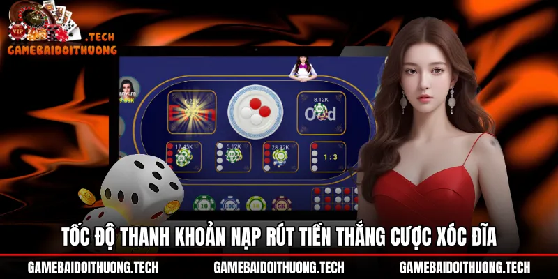 Tốc độ xử lý nạp rút tiền tại Xóc đĩa ManClub