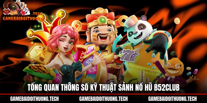tong-quan-thong-so-ky-thuat-sanh-no-hu-b52club Thông số kỹ thuật RTP cùng cơ chế nổ hũ B52Club