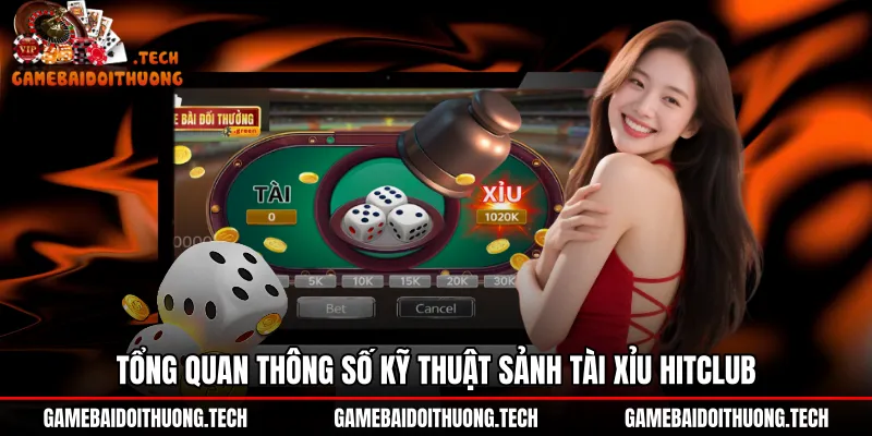 tong-quan-thong-so-ky-thuat-sanh-tai-xiu-hitclub Bảng thông số kỹ thuật và hạn mức cược Tài xỉu Hitclub