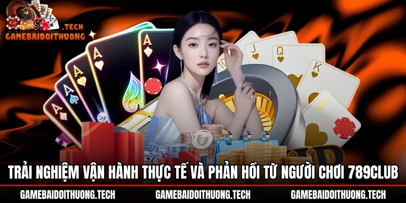 Trải nghiệm ứng dụng 789Club cùng tốc độ thanh khoản trực tuyến